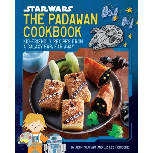 Star Wars: The Padawan Cookbook: Kid-Friendly Recipes from a Galaxy Far, Far Away