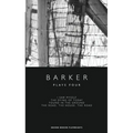 Barker: Plays Four: I Saw Myself; The Dying of Today; Found in the Ground; The Road, the House, the Road