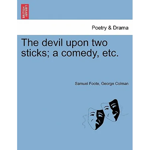The Devil Upon Two Sticks; A Comedy, Etc.