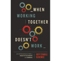 When Working Together Doesn't Work: An Enneagram Guide to Productive Relationships with Coworkers