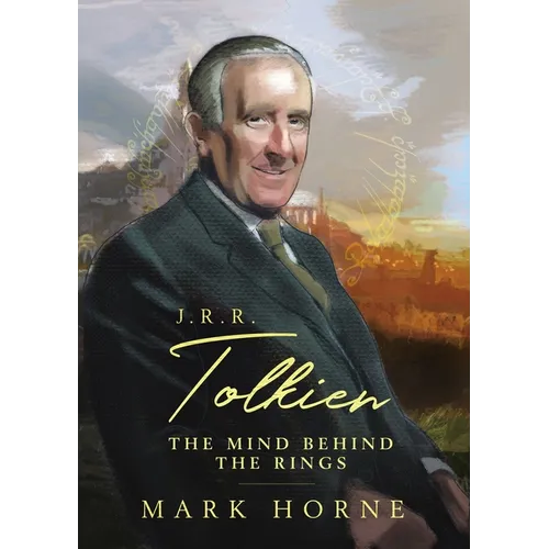 J. R. R. Tolkien: The Mind Behind the Rings