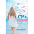 The Aubreigh Wyatt Story: A mother's fight for justice, love, and lasting change