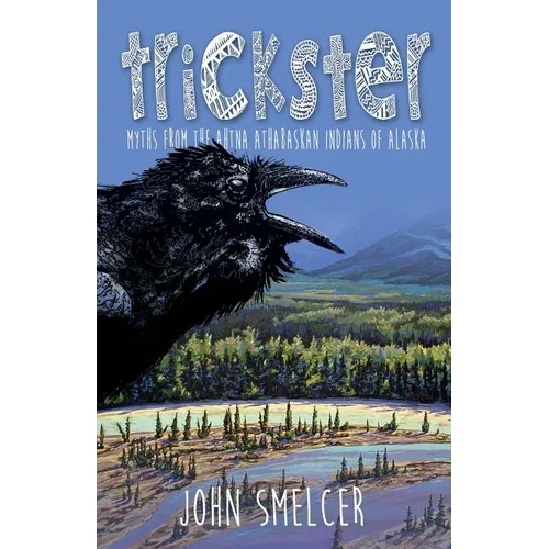 Trickster: Myths from the Ahtna Indians of Alaska