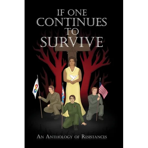 If One Continues to Survive: An Anthology of Resistances