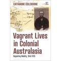 Vagrant Lives in Colonial Australasia: Regulating Mobility, 1840-1910