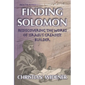 Finding Solomon: Rediscovering the Works of Israel's Greatest Builder