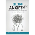 Deleting Anxiety: Why Your Anxiety Is Lying to You and How to Push Back