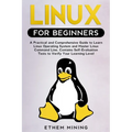 Linux for Beginners: A Practical and Comprehensive Guide to Learn Linux Operating System and Master Linux Command Line. Contains Self-Evaluation Tests