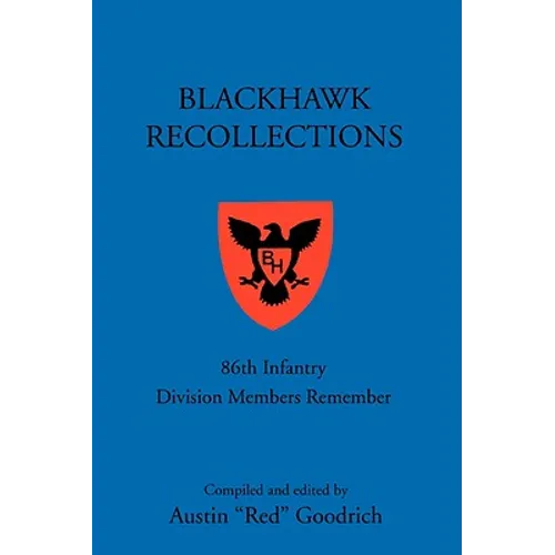 Blackhawk Recollections: 86th Infantry Division Members Remember