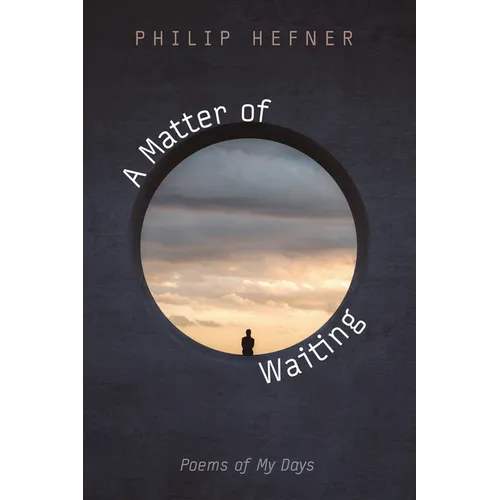 A Matter of Waiting: Poems of My Days
