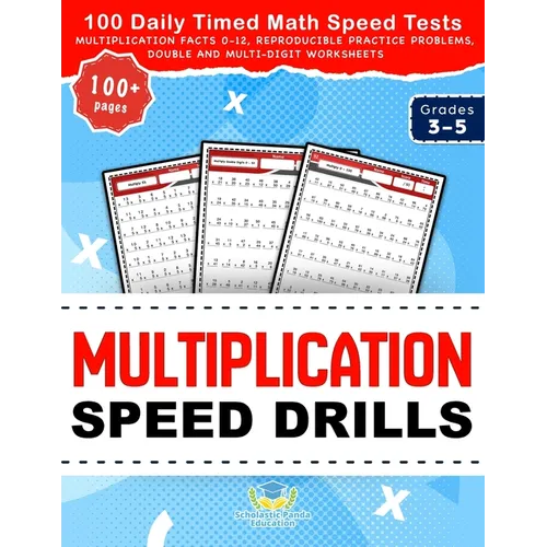 Multiplication Speed Drills: 100 Daily Timed Math Speed Tests, Multiplication Facts 0-12, Reproducible Practice Problems, Double and Multi-Digit Works