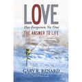 Love Has Forgotten No One: The Answer to Life