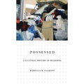 Possessed: A Cultural History of Hoarding
