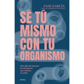 Se Tu Mismo Con Tu Organismo
