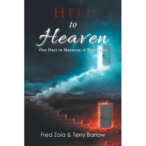 Hell to Heaven: Our Days in Morocco: a True Story