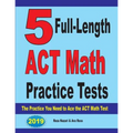5 Full-Length ACT Math Practice Tests: The Practice You Need to Ace the ACT Math Test