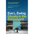 Ghosts in the Schoolyard: Racism and School Closings on Chicago's South Side