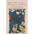 On Guerilla Warfare: Mao Tse-Tung On Guerilla Warfare