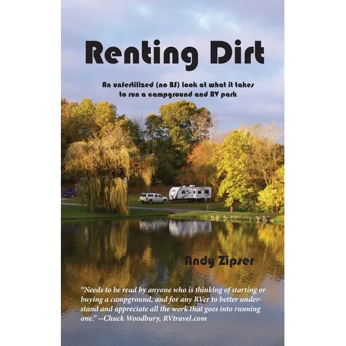 Renting Dirt: An Unfertilized (no BS) Look at What it Takes to Run a Campground and RV Park