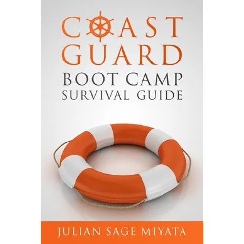 The Coast Guard Boot Camp Survival Guide