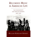 Recorded Music in American Life: The Phonograph and Popular Memory, 1890-1945