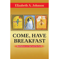 Come Have Breakfast: Meditations on God and the Earth