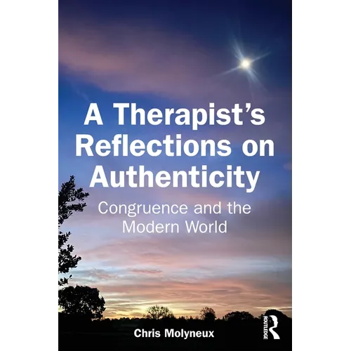 A Therapist's Reflections on Authenticity: Congruence and the Modern World