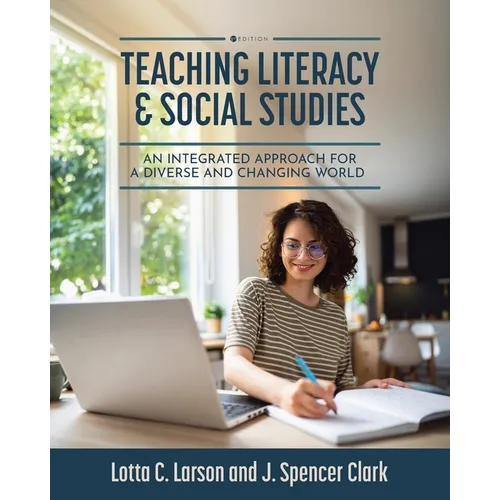 Teaching Literacy and Social Studies: An Integrated Approach for a Diverse and Changing World