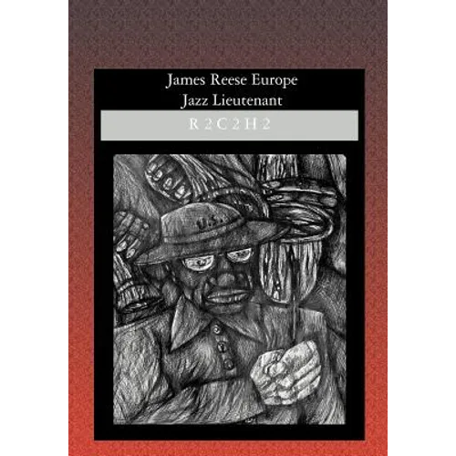 James Reese Europe: Jazz Lieutenant
