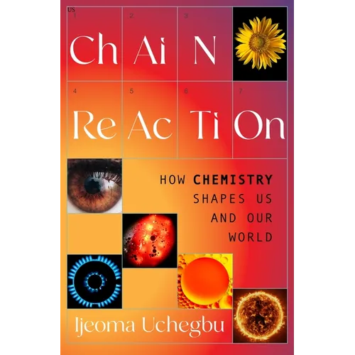Chain Reaction: How Chemistry Shapes Us and Our World