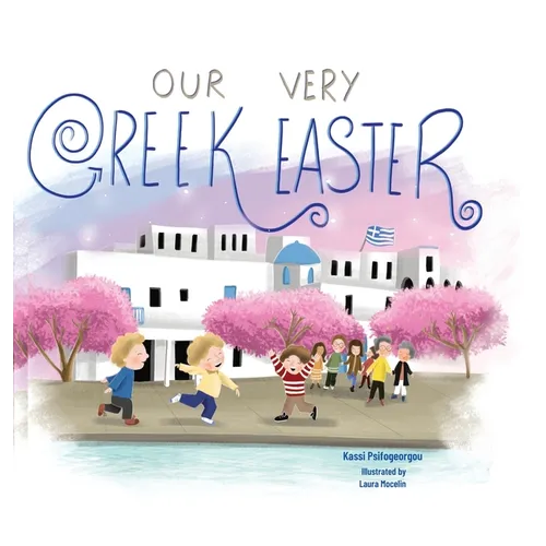 Our Very Greek Easter: Orthodox Easter