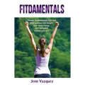 Fitdamentals: Fitness fundamentals that help REAL women lose weight, have more energy, and feel good in their own skin