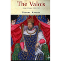 The Valois: Kings of France 1328-1589