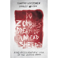 Do Zombies Dream of Undead Sheep?: A Neuroscientific View of the Zombie Brain