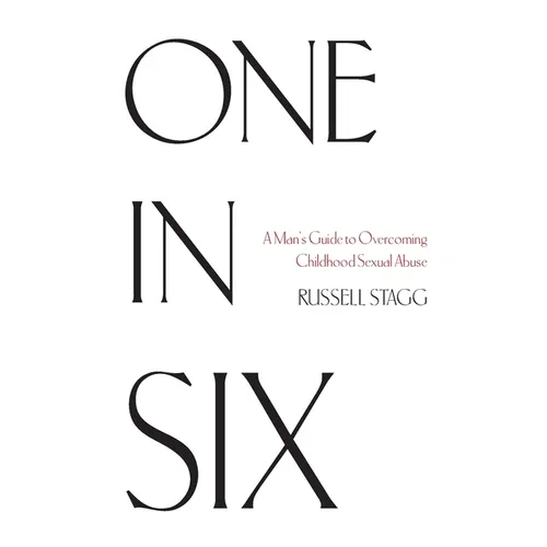 One in Six: A Man's Guide to Overcoming Childhood Sexual Abuse