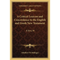 A Critical Lexicon and Concordance to the English and Greek New Testament: A Thru M