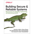 Building Secure and Reliable Systems: Best Practices for Designing, Implementing, and Maintaining Systems