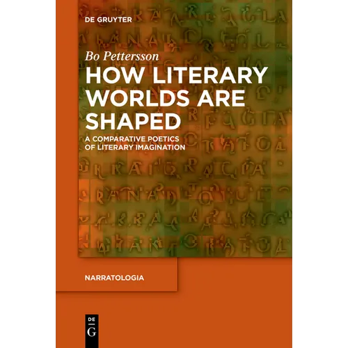 How Literary Worlds Are Shaped: A Comparative Poetics of Literary Imagination