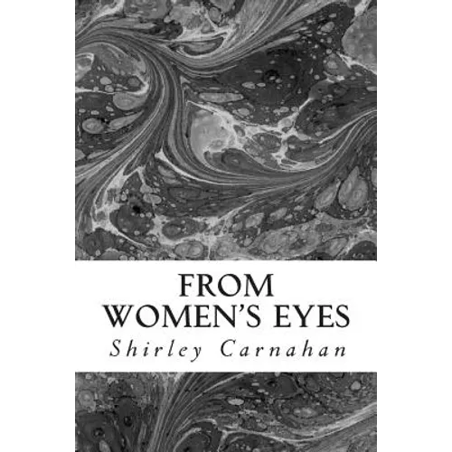 From Women's Eyes: Shakespeare's Female Characters In Their Own Words
