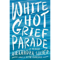 White Hot Grief Parade: A Memoir