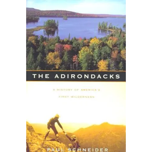 The Adirondacks: A History of America's First Wilderness