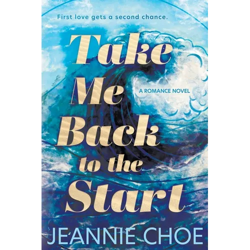 Take Me Back to the Start: A Slow Burn Second Chance Romance