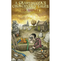 A Gravedigger's Churchyard Tales