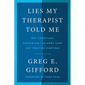 Lies My Therapist Told Me: Why Christians Should Aim for More Than Just Treating Symptoms