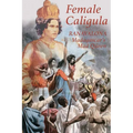 Female Caligula: Ranavalona, Madagascar's Mad Queen