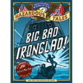 Big Bad Ironclad! (Nathan Hale's Hazardous Tales #2): A Civil War Tale Volume 2