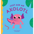 Just Ask An Axolotl