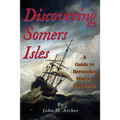 Discovering Somers Isles: A Guide to Bermuda's History 1500-1615