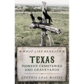What Lies Beneath: Texas Pioneer Cemeteries and Graveyards