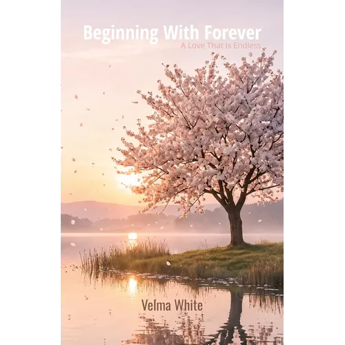 Beginning with Forever, A Love That is Endless